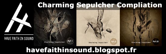 HAVE FAITH IN SOUND | Charming Sepulcher Part 1,2 and 3 (Various Artists - Free Download)