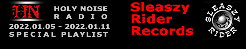 SLEASZY RIDER RECORDS @ HOLY NOISE RADIO Playlist 2022.01.05 - 2022.01.11