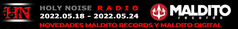 MALDITO RECORDS Y MALDITO DIGITAL @ HOLY NOISE RADIO Playlist 2022.05.18 - 2022.05.24