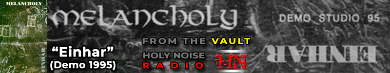 MELANCHOLY - Einhar (Demo 1995) @ HOLY NOISE RADIO | Playlist from the Vault